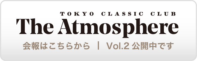 TOKYO CLASSIC CLUB
The Atmosphere
